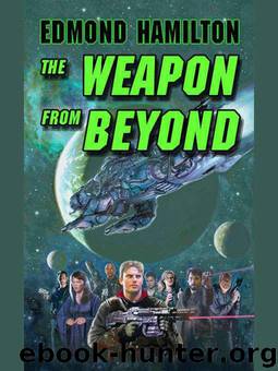 The Weapon From Beyond by Edmond Hamilton
