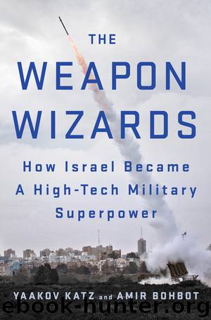 The Weapon Wizards by Yaakov Katz & Amir Bohbot