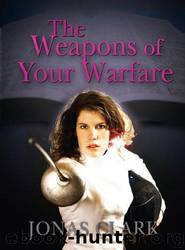 The Weapons of Your Warfare by Jonas Clark & Brian Burke