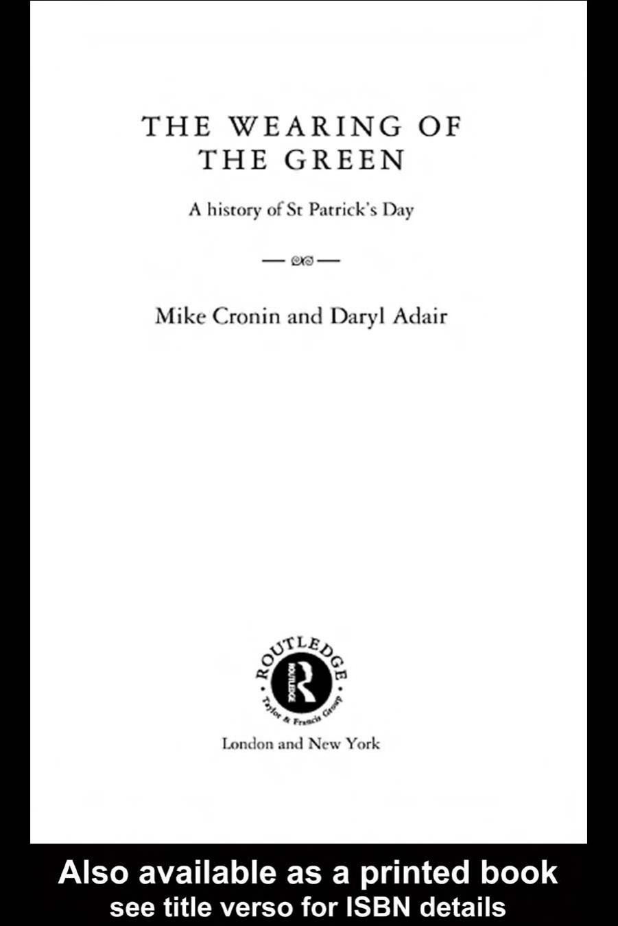 The Wearing of the Green: A History of St Patrick's Day by Mike Cronin Daryl Adair