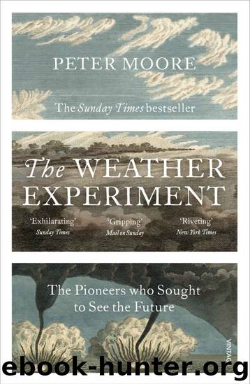 The Weather Experiment: The Pioneers who Sought to see the Future by Peter Moore