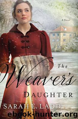 The Weaver's Daughter by Sarah E. Ladd