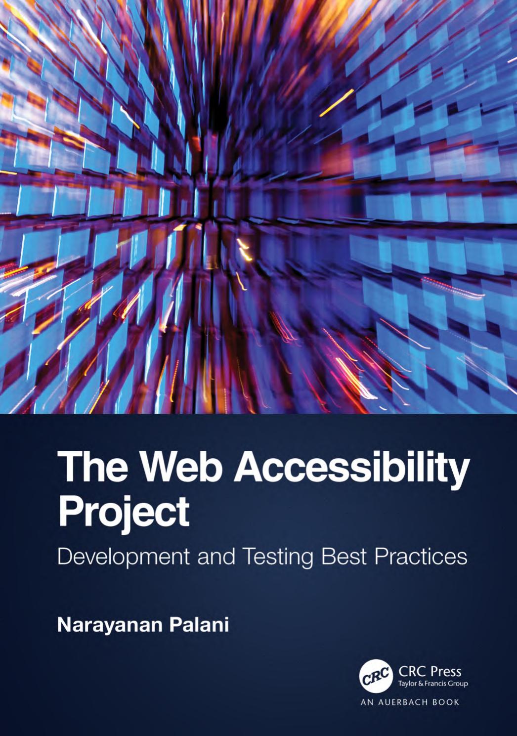 The Web Accessibility Project: Development and Testing Best Practices by N. Palani