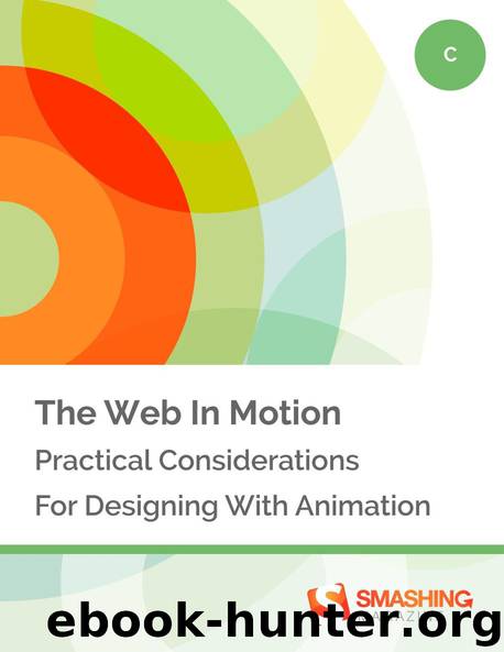 The Web In Motion: Practical Considerations For Designing With Animation (Smashing eBooks) by Smashing Magazine