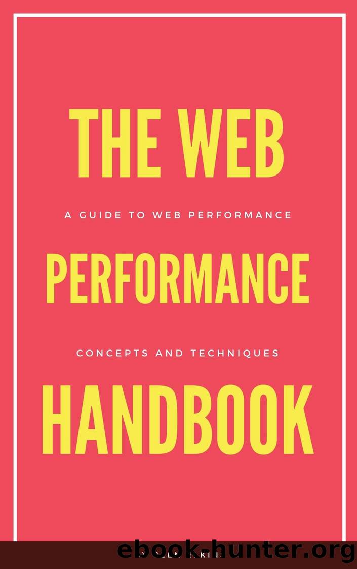 The Web Performance Handbook: A guide to web performance optimization core concepts and techniques by Elkins Glen