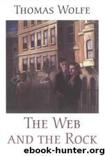 The Web and the Rock - Thomas Wolfe by Thomas Wolfe