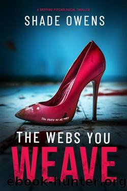 The Webs You Weave: A Gripping Psychological Thriller by Shade Owens