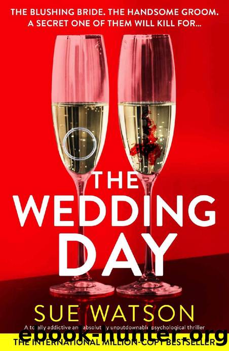 The Wedding Day: A totally addictive and absolutely unputdownable psychological thriller by Sue Watson