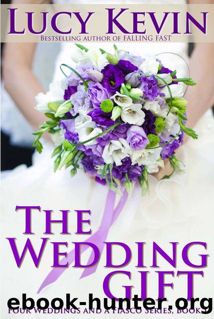 The Wedding Gift (Four Weddings and Fiasco Series, Book 1) (Four Weddings and a Fiasco) by Lucy Kevin