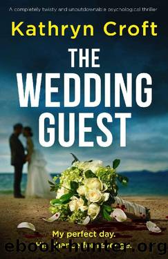 The Wedding Guest: A completely twisty and unputdownable psychological thriller by Kathryn Croft