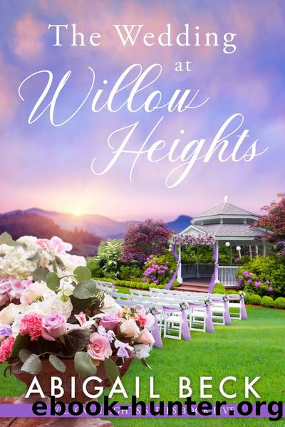 The Wedding at Willow Heights by Abigail Beck