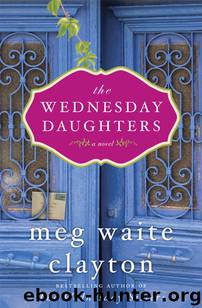 The Wednesday Daughters by Meg Waite Clayton