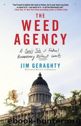 The Weed Agency : A Comic Tale of Federal Bureaucracy Without Limits by Geraghty Jim