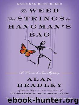The Weed That Strings the Hangman's Bag: A Flavia De Luce Novel by Alan Bradley