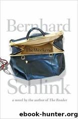 The Weekend: A Novel by Schlink Bernhard