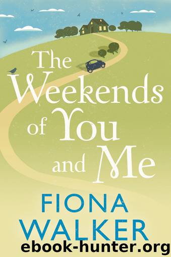 The Weekends of You and Me by Fiona Walker