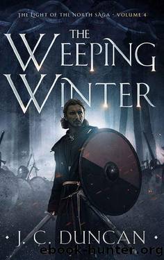 The Weeping Winter: A Viking Saga (The Light of the North saga Book 4) by J C Duncan