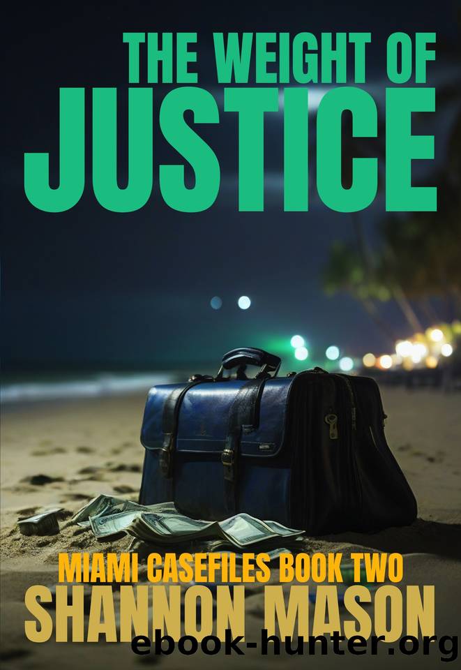 The Weight of Justice: A Miami Case Files FBI Thriller by Shannon Mason