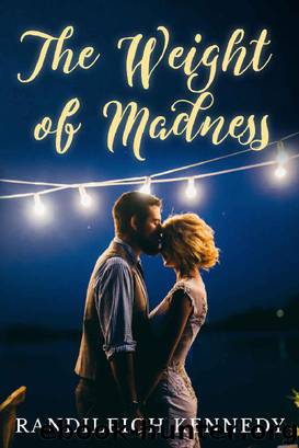 The Weight of Madness by Randileigh Kennedy