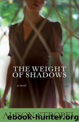 The Weight of Shadows by Alison Strobel