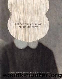 The Weight of Things by Fritz Marianne & West Adrian