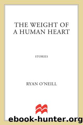 The Weight of a Human Heart by Ryan O'Neill