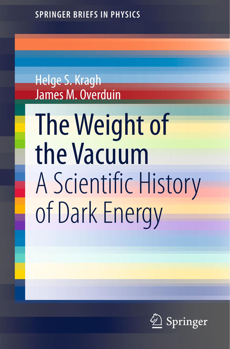 The Weight of the Vacuum: A Scientific History of Dark Energy by Helge S. Kragh