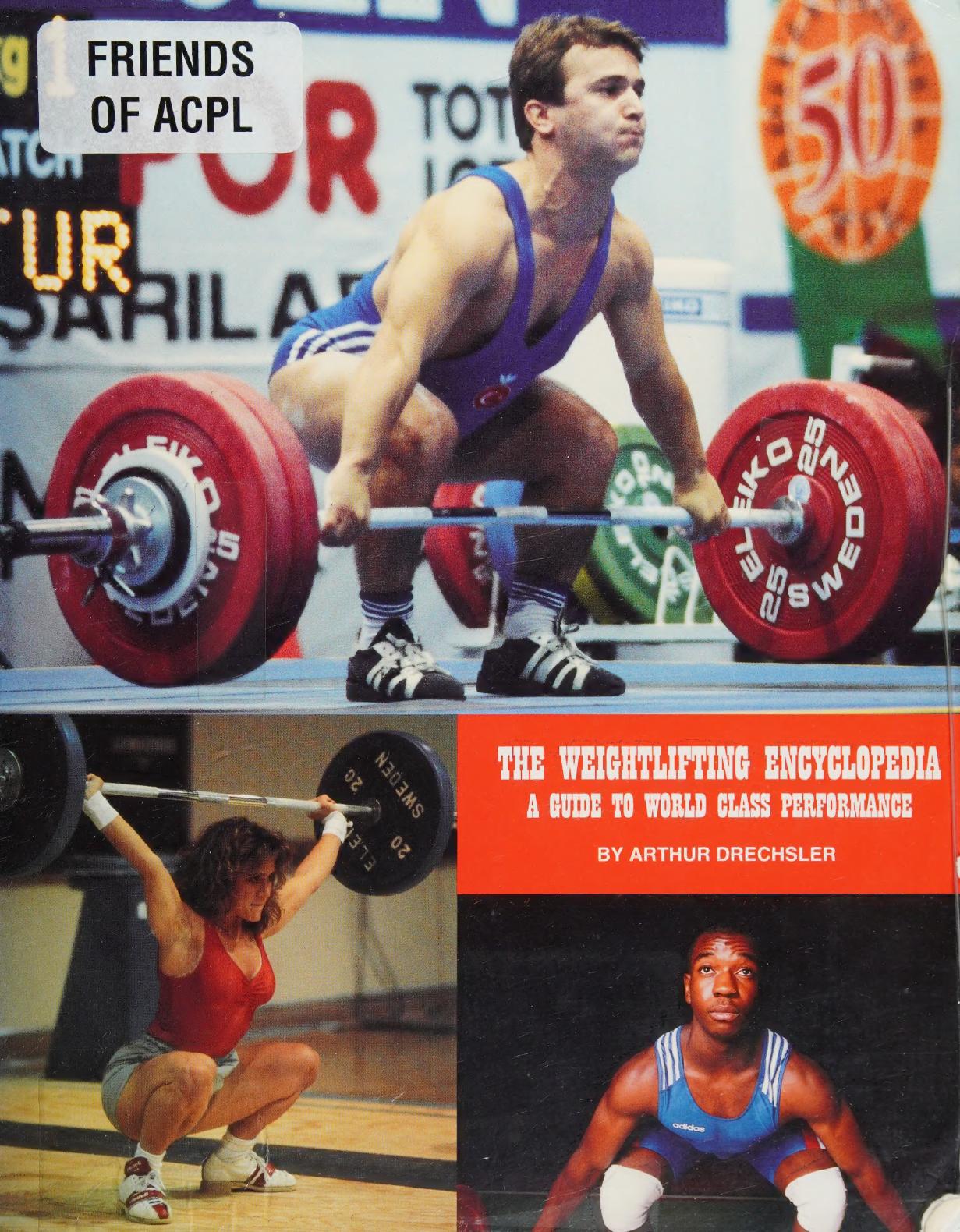 The Weightlifting Encyclopedia: A Guide to World Class Performance by Arthur Drechsler