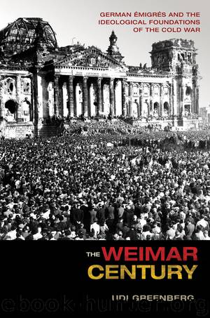 The Weimar Century by Greenberg Udi;
