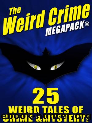 The Weird Crime by Talmage Powell & Fletcher Flora & Robert Moore Williams & Rufus King & H. L. Mencken