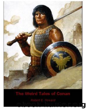 The Weird Tales of Conan by Robert E. Howard
