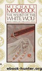 The Weird of the White Wolf (Elric Saga) by Michael Moorcock