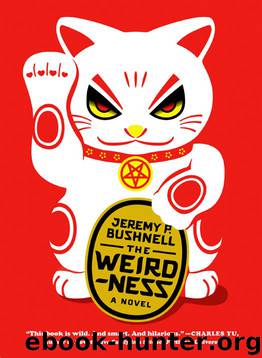 The Weirdness: A Novel by Jeremy P. Bushnell