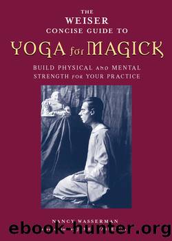 The Weiser Concise Guide to Yoga for Magick by Nancy Wasserman