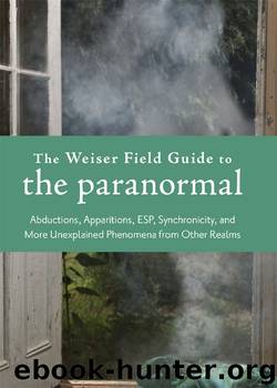 The Weiser Field Guide to the Paranormal by Juith Joyce