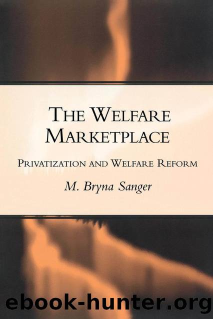The Welfare Marketplace : Privatization and Welfare Reform by Mary Bryna Sanger