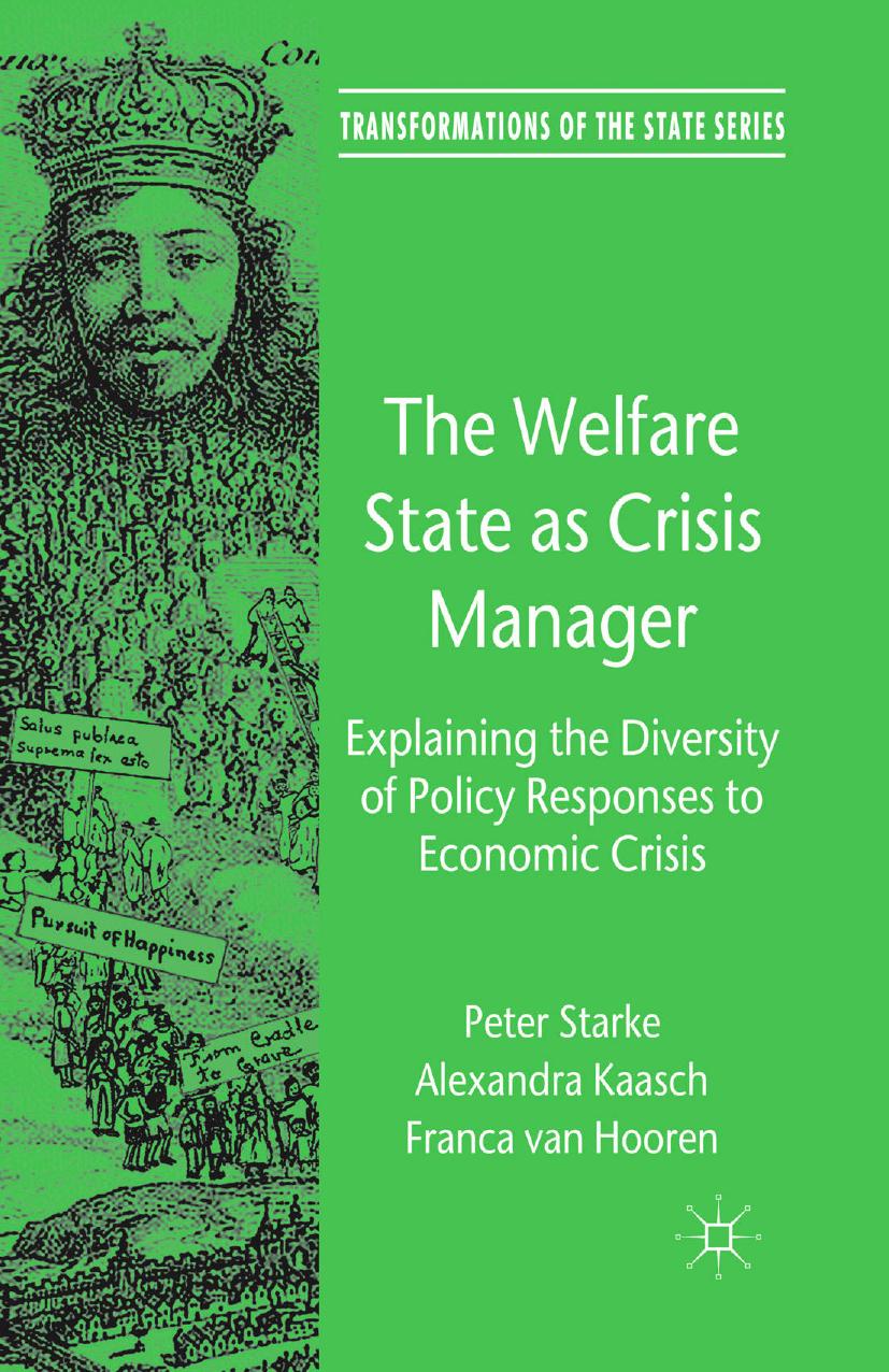 The Welfare State as Crisis Manager: Explaining the Diversity of Policy Responses to Economic Crisis by Peter Starke Alexandra Kaasch Franca van Hooren (auth.)