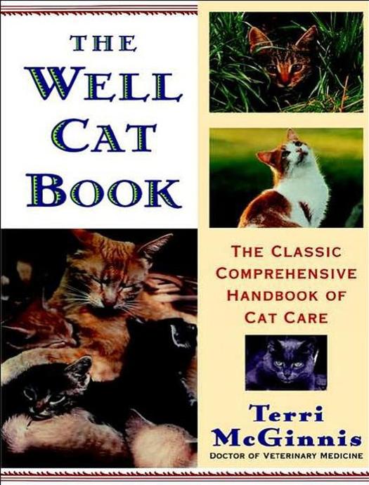The Well Cat Book: The Classic Comprehensive Handbook of Cat Care by Terri Mcginnis DVM