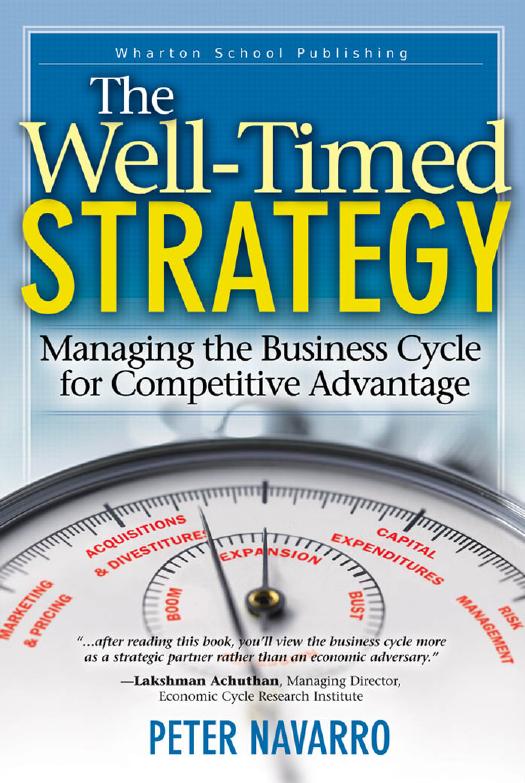 The Well Timed Strategy: Managing the Business Cycle for Competitive Advantage by Peter Navarro