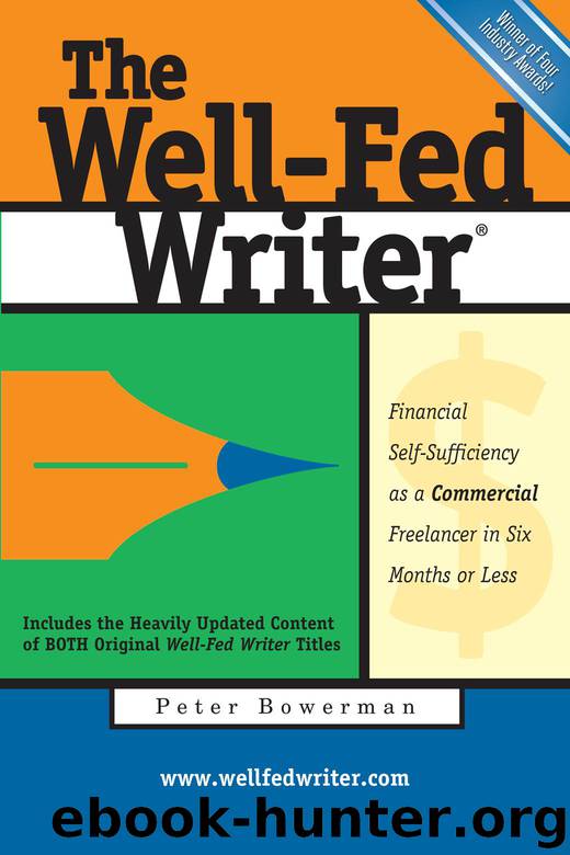The Well-Fed Writer: Financial Self-Sufficiency as a Commercial Freelancer in Six Months or Less by Peter Bowerman