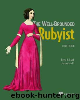 The Well-Grounded Rubyist, Third Edition by David A. Black Joseph Leo III