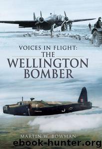 The Wellington Bomber (Voices in Flight) by Bowman Martin W