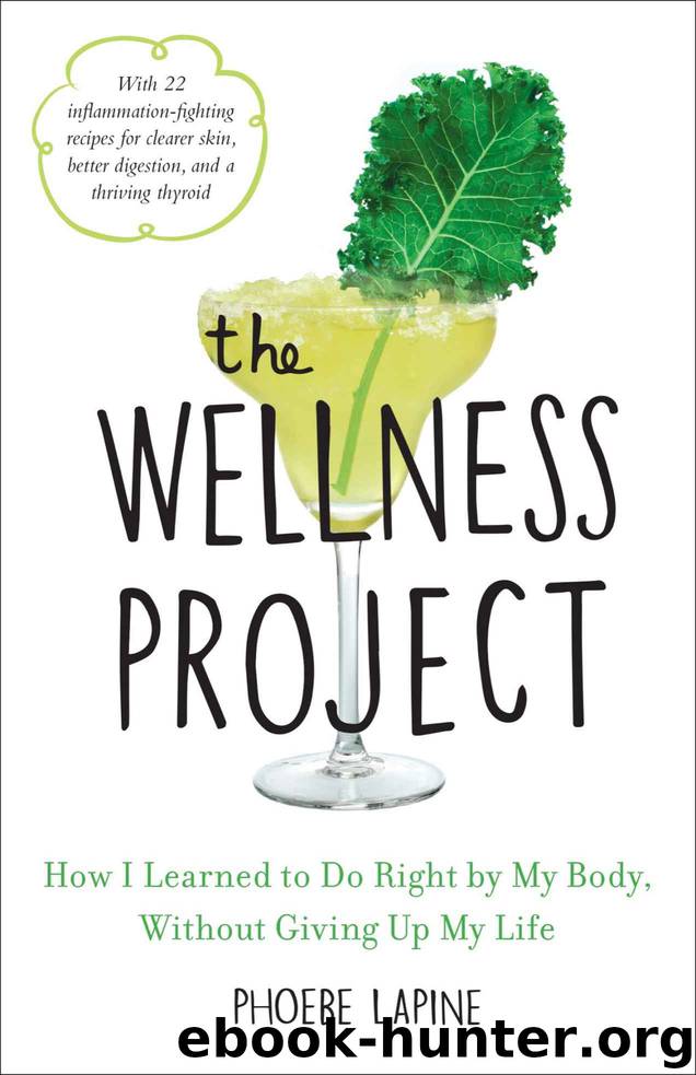 The Wellness Project: How I Learned to Do Right by My Body, Without Giving Up My Life by Phoebe Lapine