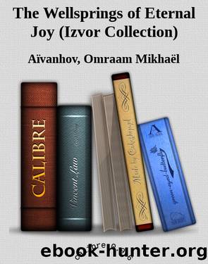 The Wellsprings of Eternal Joy (Izvor Collection) by Aïvanhov Omraam Mikhaël