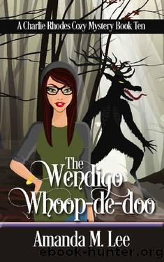 The Wendigo Whoop-De-Doo (A Charlie Rhodes Cozy Mystery Book 10) by Amanda M. Lee
