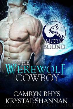 The Werewolf Cowboy (Moonbound Book 1) by Krystal Shannan & Camryn Rhys