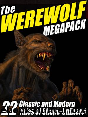 The Werewolf Megapack by Jay Lake & Nina Kiriki Hoffman