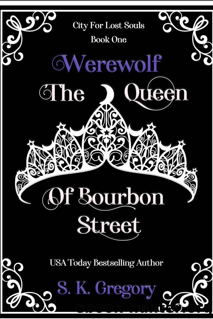 The Werewolf Queen of Bourbon Street: City For Lost Souls Series Book 1 by S. K. Gregory