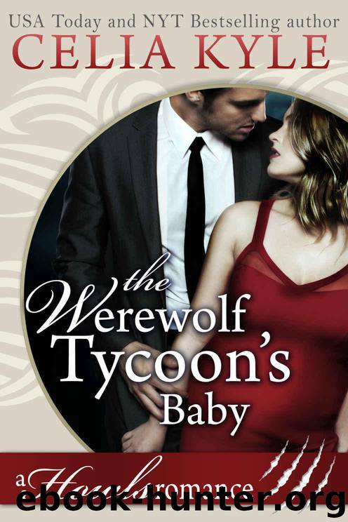 The Werewolf Tycoon's Baby (Paranormal Werewolf Secret Baby Romance) (Howls Romance Book 1) by Kyle Celia