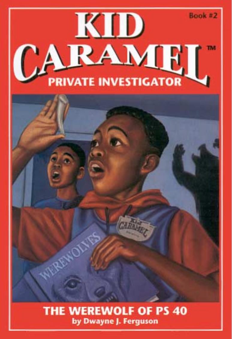 The Werewolf of PS 40 (Kid Caramel, Private Investigator, Book 2) by Dwayne J. Ferguson